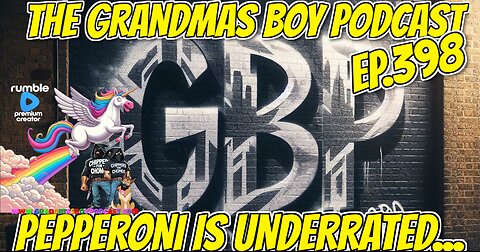 The Grandmas Boy Podcast EP.398-PEPPERONI IS UNDERRATED...