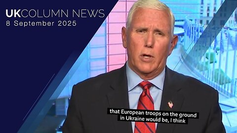 UK Column News - 8th September 2025