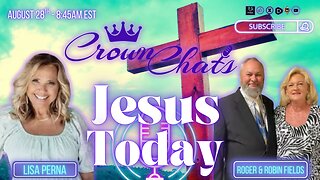 Crown Chats-Jesus Today with Roger and Robin Fields