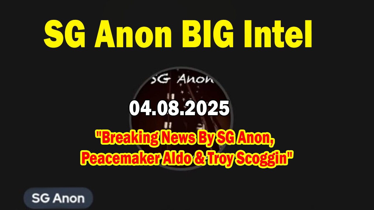 SG Anon BIG Intel Apr 9: "Breaking News By SG Anon, Peacemaker Aldo & Troy Scoggin"
