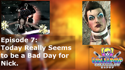 Episode 7: Today Really Seems to be a Bad Day for Nick.