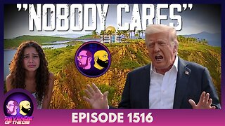 Episode 1516: Nobody Cares!
