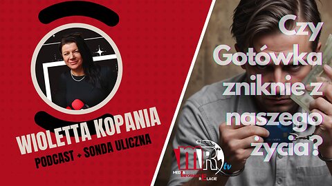 Reportaż Wioletty Kopania: Czy Gotówka zniknie z naszego życia?