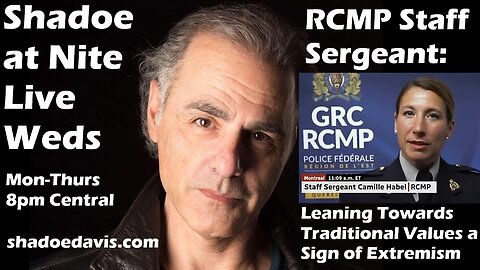 July 9th/2025- RCMP Staff Sergeant says Traditional Values are Extremist, Epstein Questions Continue