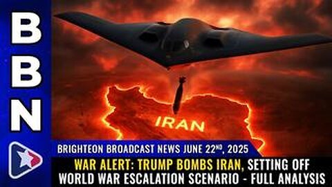 WAR ALERT- TRUMP BOMBS IRAN, setting off WORLD WAR escalation scenario... (BBN, June 22, 2025)
