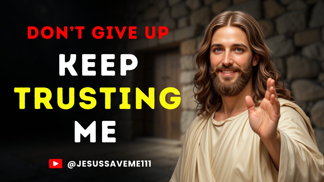 God Says: Don’t Give Up, Keep Trusting Me | God Message Today |Gods Message Now |God's Message Today