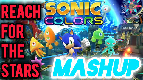 Sonic Colors Mix - Reach For The Stars MASHUP!!!