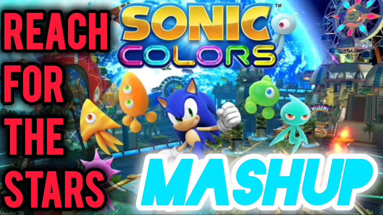 Sonic Colors Mix - Reach For The Stars MASHUP!!!