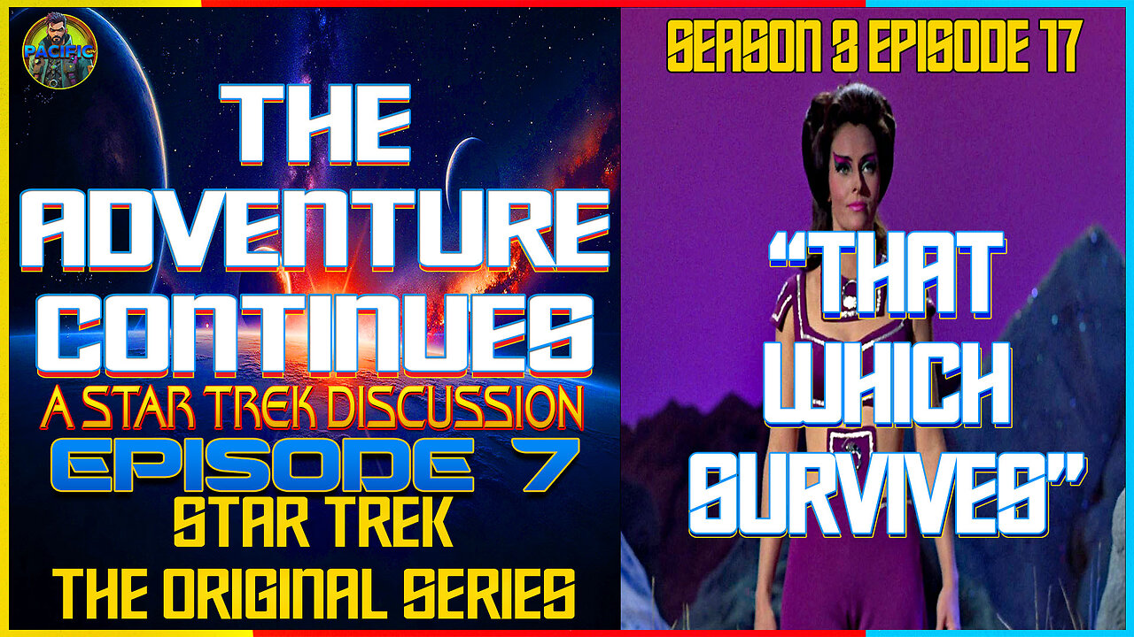 The Adventure Continues: A Star Trek Discussion EP 7 "That Which Survives" with Your Wrong