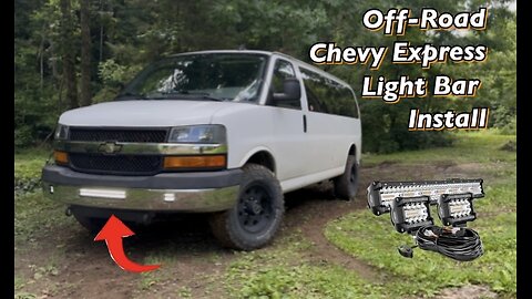 Off-Road Chevy Express LED Bar Install!