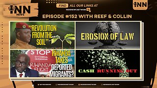 INN News #152 | REVOLUTION FROM SOIL, EROSION OF LAW, RWANDA TAKES MIGRANTS, CASH RUNNING OUT