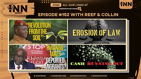 INN News #152 | REVOLUTION FROM SOIL, EROSION OF LAW, RWANDA TAKES MIGRANTS, CASH RUNNING OUT