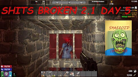 7 DAYS TO DIE SHITS BROKEN 2.1 DAY 5.
