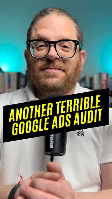 Another terrible Google Ads Audit.
