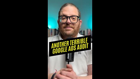 Another terrible Google Ads Audit.