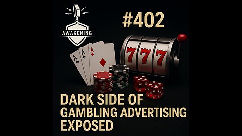 #402 The Dark Side of Gambling Advertising Exposed