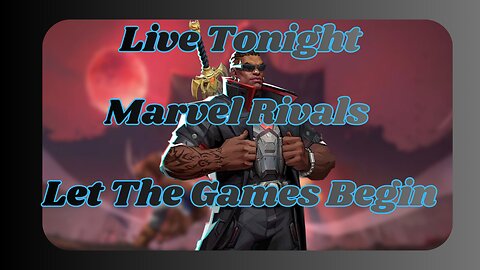 Live Tonight. Marvel Rivals. Let The Games Begin.