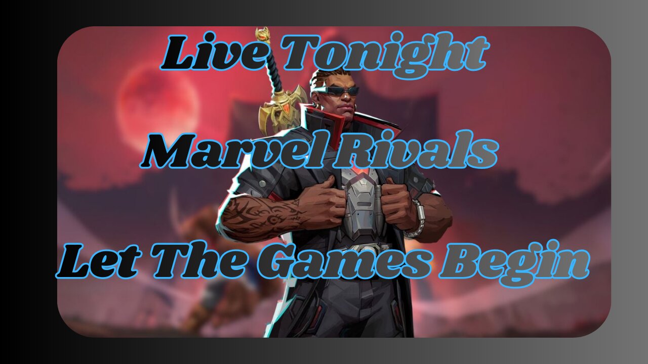 Live Tonight. Marvel Rivals. Let The Games Begin.