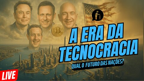 🔴 A Era da Tecnocracia: Qual o Futuro das Nações? + Notícias e Reacts