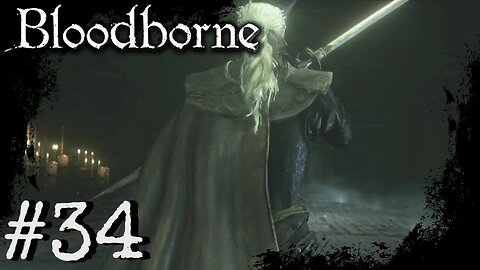 Bloodborne (PS4) Playthrough Part: 34