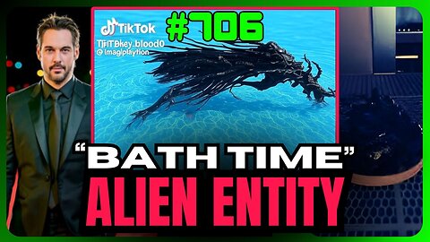 Episode 706 | Alien Entity's First Bath Time Splash – Hoax or Real Invasion?