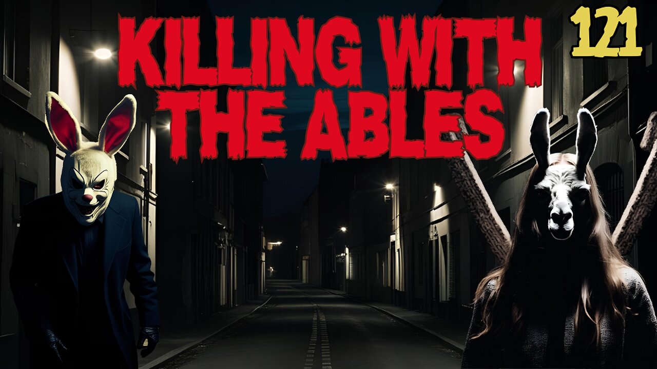 Killin' with the Ables Ep. 121