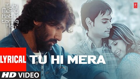 Tu Hi Mera (Lyrical Video): Mithoon,Meghana | Divya Khossla | Sayeed Q | Tu Hi Mere Rab Ki Tarha Hai