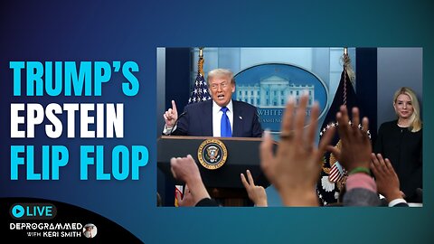 Trump's Epstein Flip Flop - LIVE Deprogrammed with Keri Smith