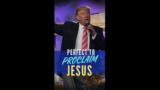 Perfect to Proclaim Jesus