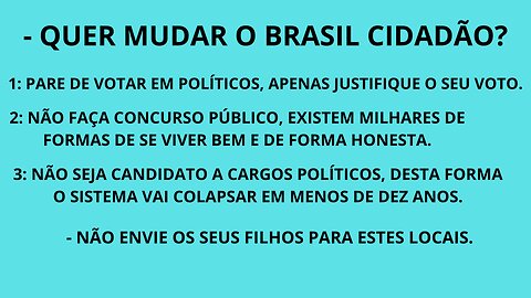 QUER MUDAR O BRASIL CIDADÃO? LEIA ATENTAMENTE.