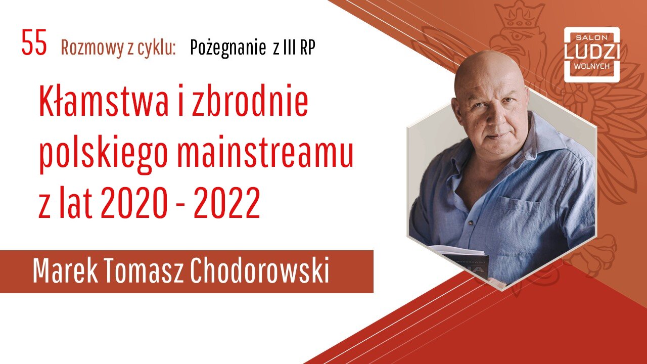 S01E55– Pożegnanie z III RP - Kłamstwa i zbrodnie polskiego mainstreamu z lat 2020 - 2022