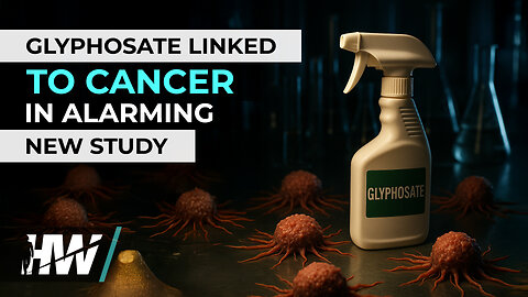 GLYPHOSATE LINKED TO CANCER IN ALARMING NEW STUDY