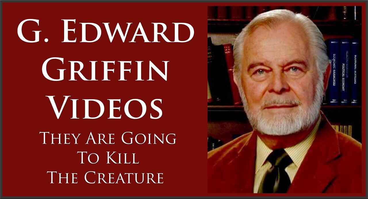 G. Edward Griffin | They Are Going To Kill The Creature aka The FED