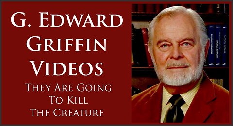 G. Edward Griffin | They Are Going To Kill The Creature aka The FED