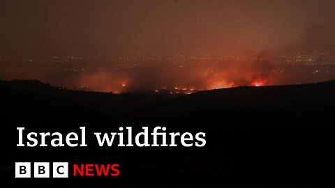 Israel battles worst wildfires in country's history | BBC News