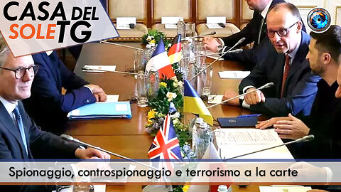 CasaDelSoleTG 12.09.25 - Spionaggio, controspionaggio e terrorismo a la carte
