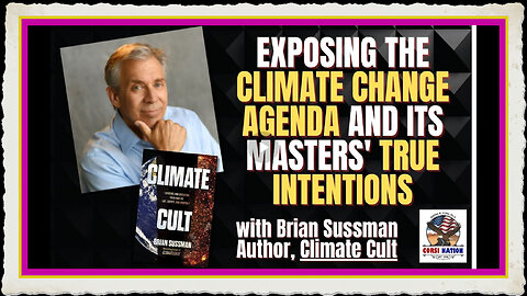 Exposing the Climate Change Agenda and its Masters' True Intentions