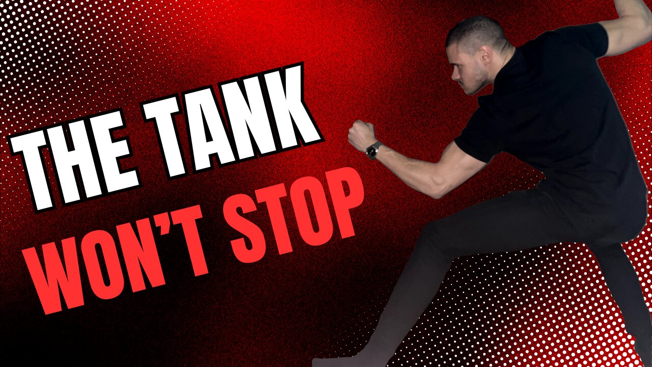 The tank won't stop