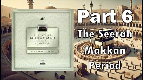 Ep 6 - In Pursuit of the Truth - The Life of the Prophet Muhammad (Makkan Period)