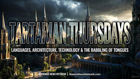 Tartarian Thursdays #3: Languages, Architecture, Technology & The Babbling of Tongues