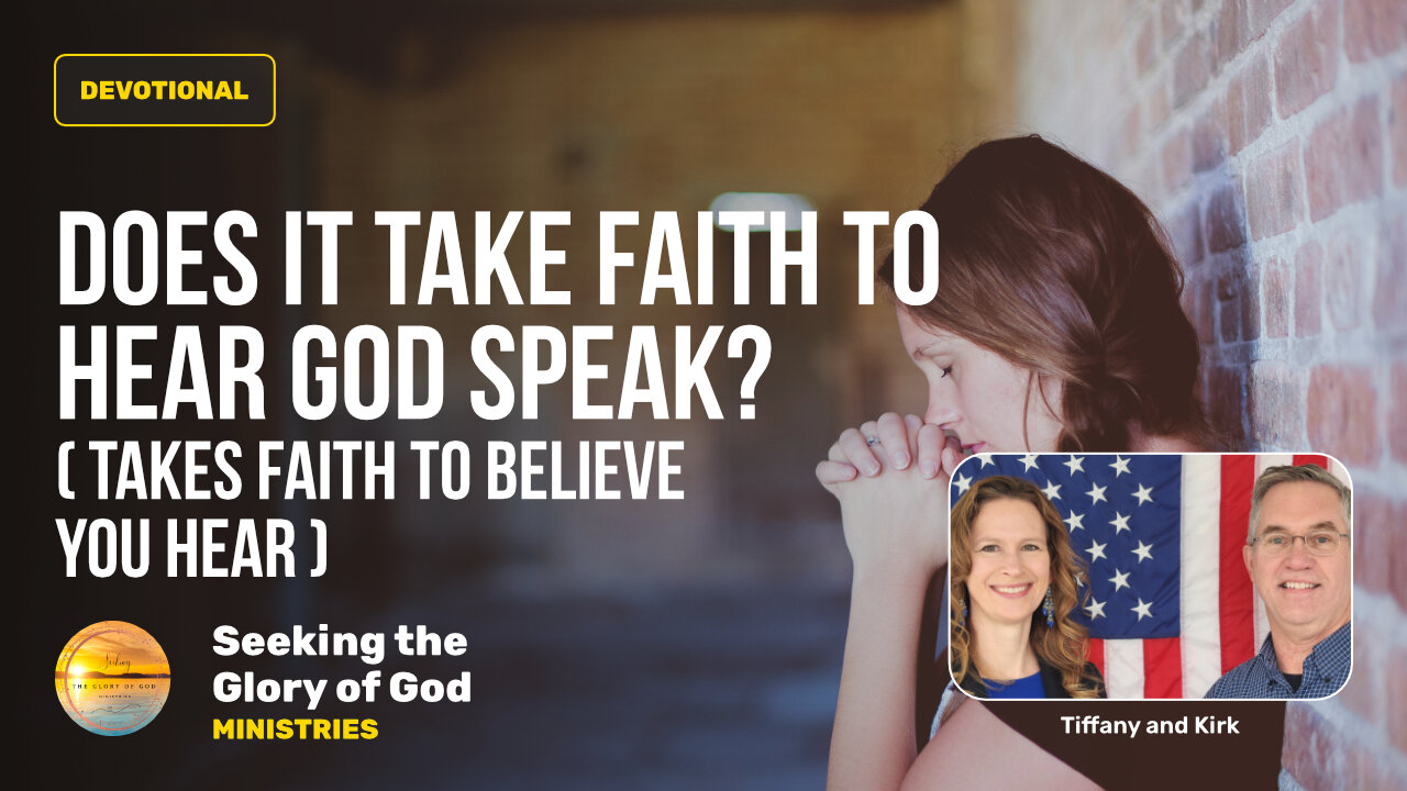 August 18 (Year 4) Does it take faith to hear God speak? - Tiffany Root & Kirk VandeGuchte