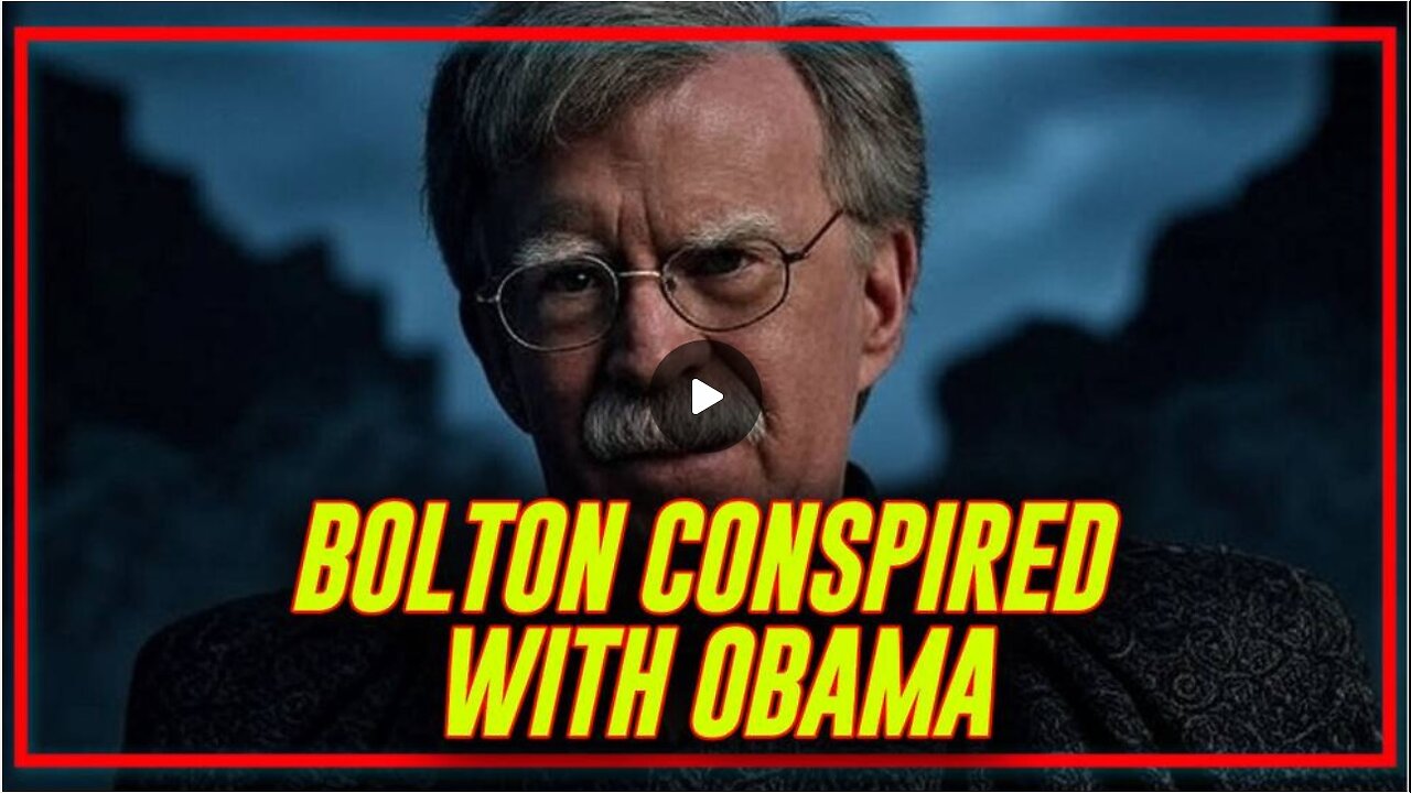 BREAKING: John Bolton Was A Key Leader Of The Russian Collusion Hoax Actively Working With Obama