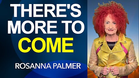 "There Is More to Come" - Rosanna Palmer, Creative