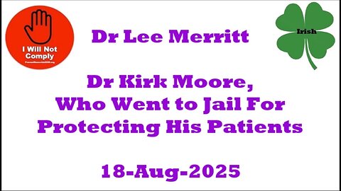 Dr Lee Merritt Dr Kirk Moore, Who Went to Jail For Protecting His Patients 18-Aug-2025