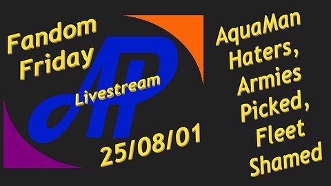 Fandom Friday - 25/08/01 - AquaMan, Armies & Academies