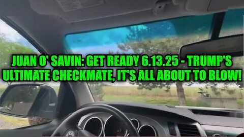 Juan O' Savin: Get Ready 6.13.25 - Trump's Ultimate Checkmate, It's All About to Blow!