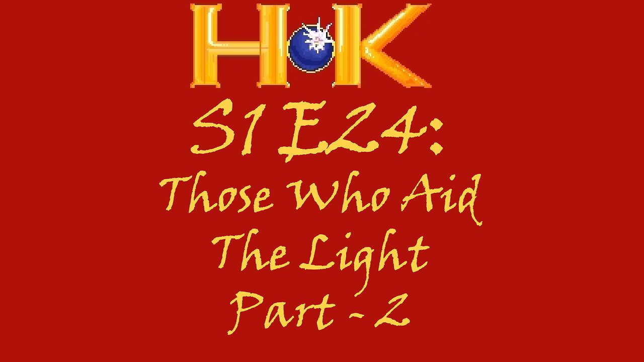 S1 E24 - Those Who Aid The Light Pt. 2