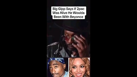 Big Gipp says Beyonce would of been with 2pac