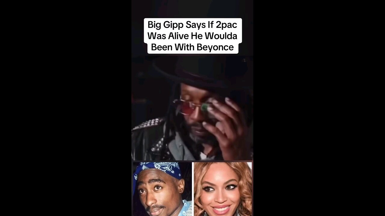 Big Gipp says Beyonce would of been with 2pac