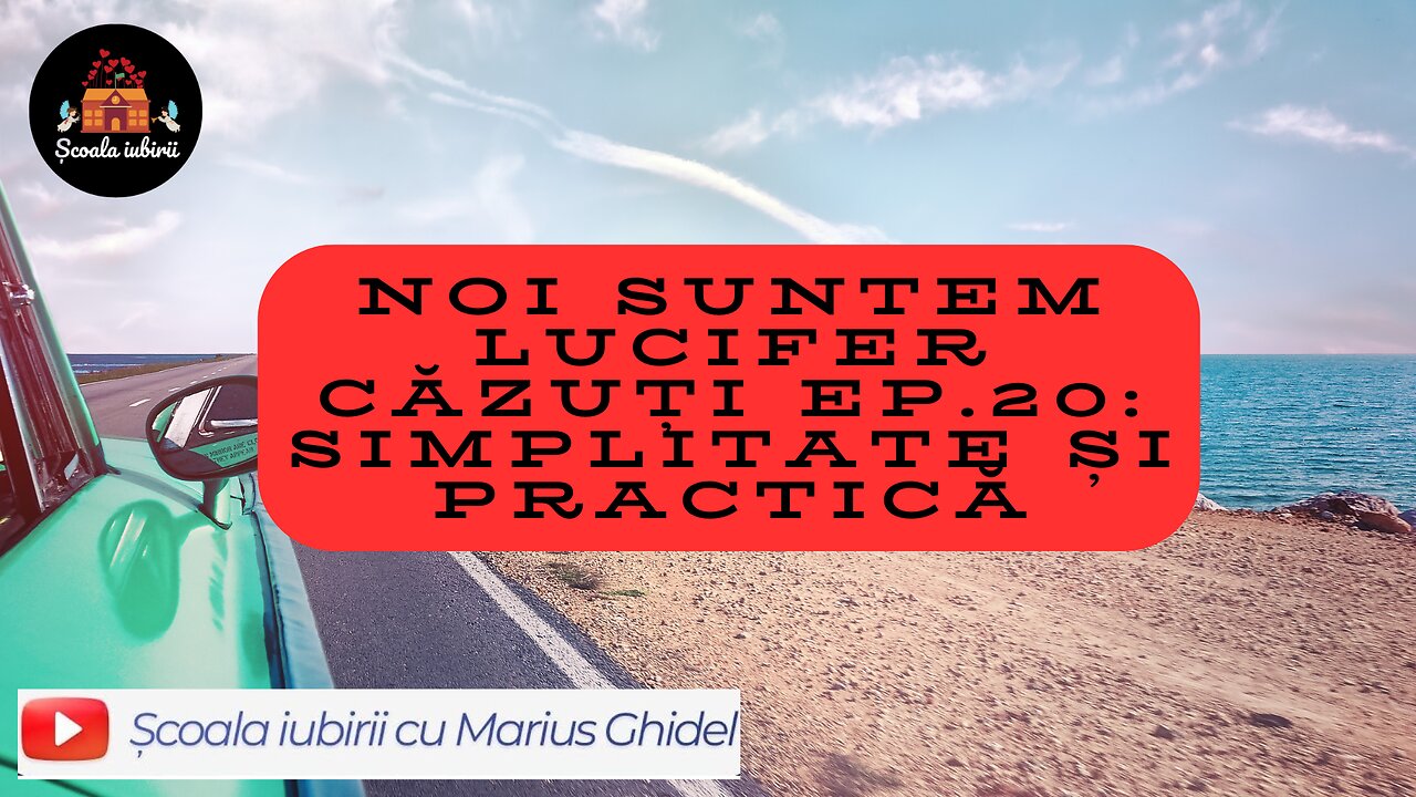 Noi suntem Lucifer Ep.20: Simplitate si practica - Scoala Iubirii Divine - Marius Ghidel